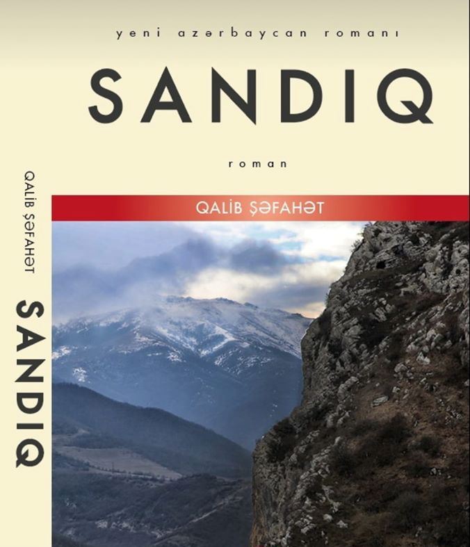 Qalib Şəfahətin "Sandıq" romanı çap olunub