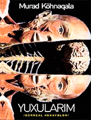 <span>	Yazarlar Murad Köhnəqalanın yuxuları haqqında nə dedi?
	</span>