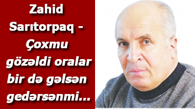 <span>Zahid Sarıtorpaq - Bir də gəlsən gedərsənmi...</span>