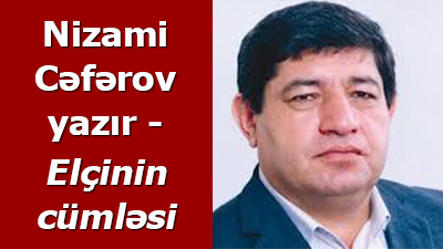 Nizami Cəfərov - Elçinin cümləsi