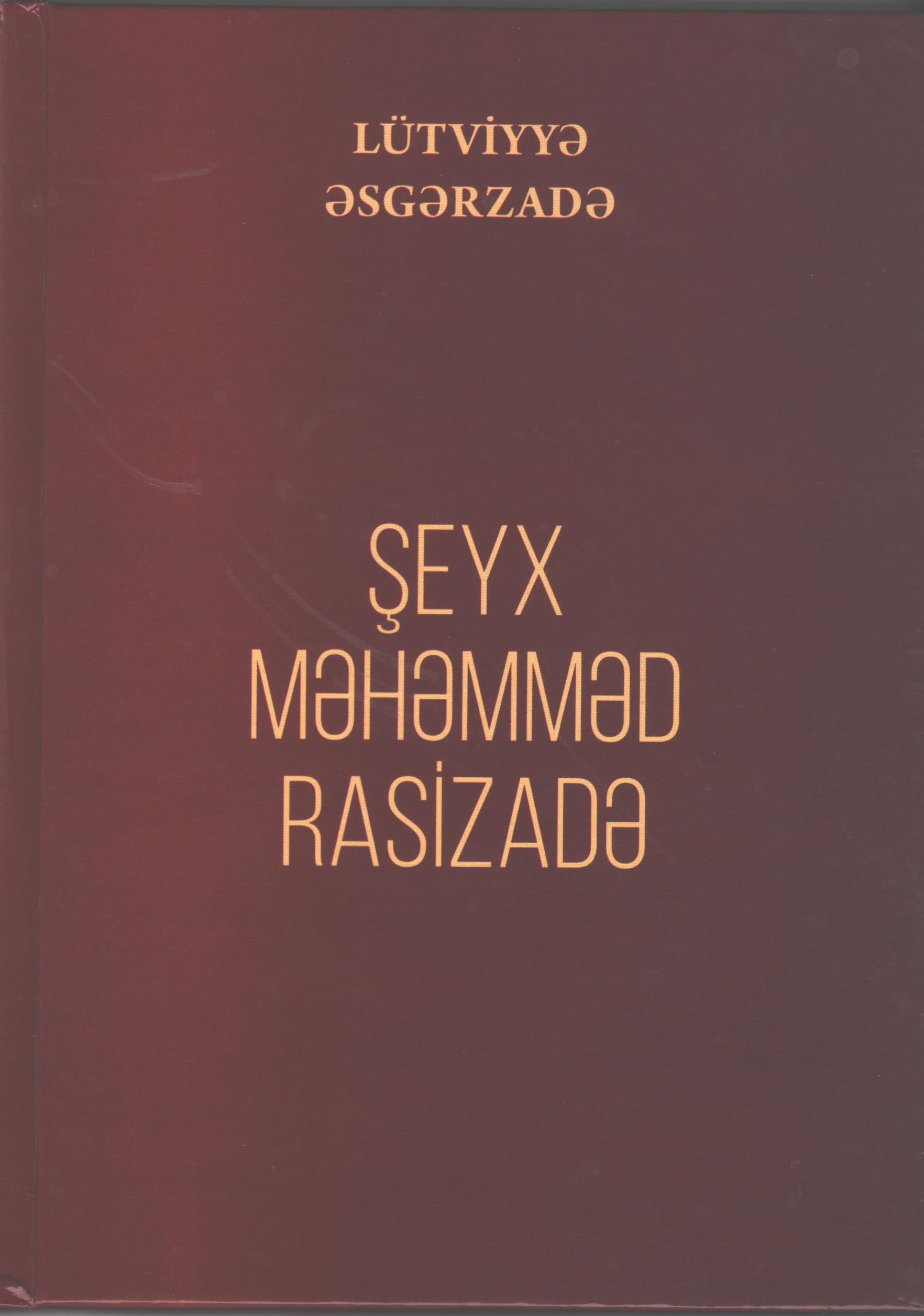 Lütviyyə Əsgərzadənin “Şeyx Məhəmməd Rasizadə” kitabı işıq üzü görüb