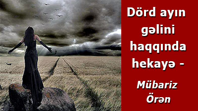 <span>Mübariz Örən (Rəfiyev) - Dörd ayın gəlini</span>