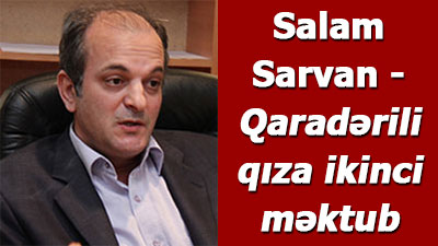 <span>Salam Sarvan - Qaradərili qıza ikinci məktub	
	</span>