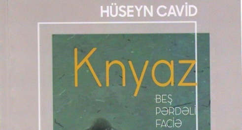Hüseyn Cavidin “Knyaz” faciəsi ilk dəfə ayrıca kitab halında nəşr olunub