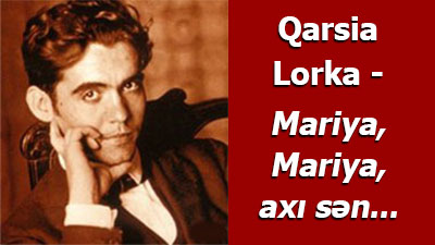 <span>Qarsia Lorka - Mariya, Mariya, axı sən...	
	</span>