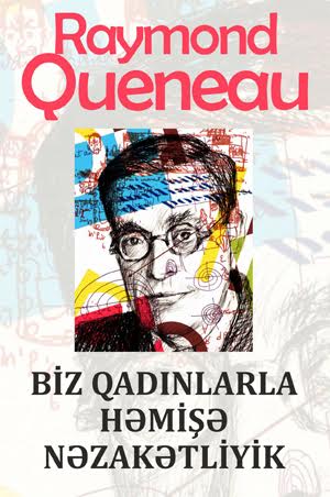 Raymon Kenonun \"Biz
qadınlarla həmişə nəzakətliyik\" kitabı nəşr olunub<br>