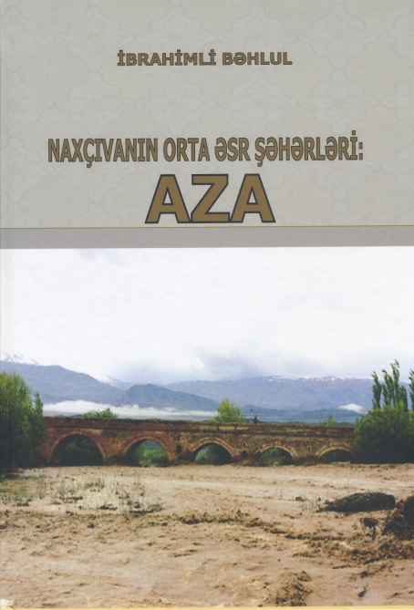 Naxçıvanın orta əsr Aza şəhərinin tarixinə və maddi mədəniyyətinə həsr edilmiş kitab nəşr olunub