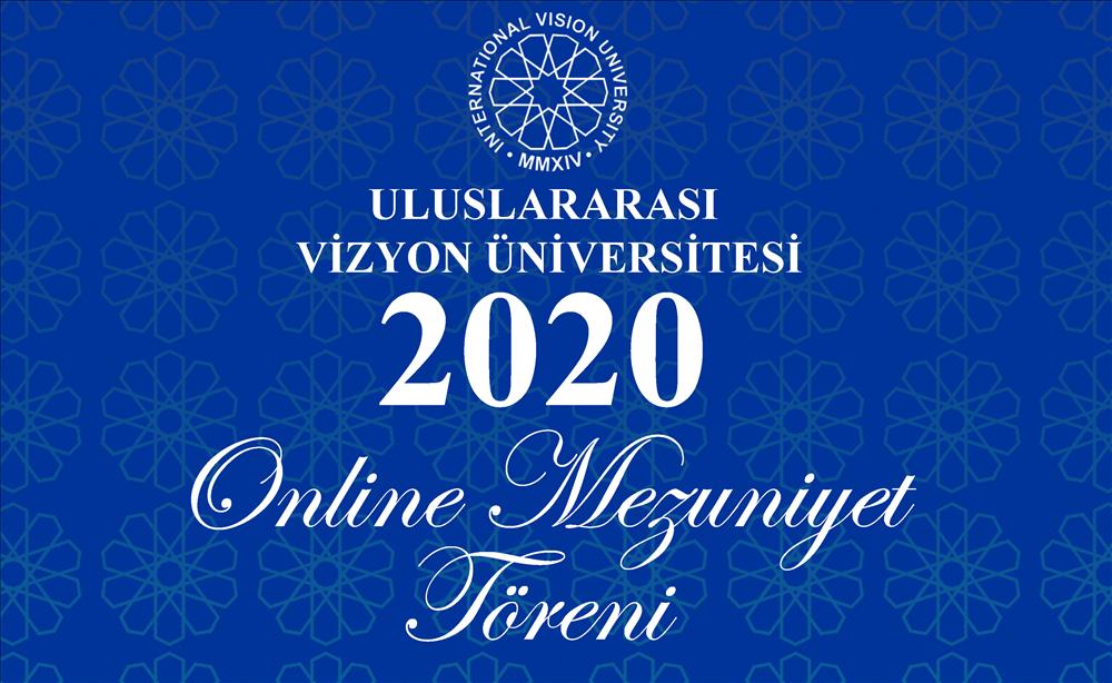 Uluslararası Vizyon Üniversitesi 2020 Online Mezuniyet Töreni Geçirilib<br>