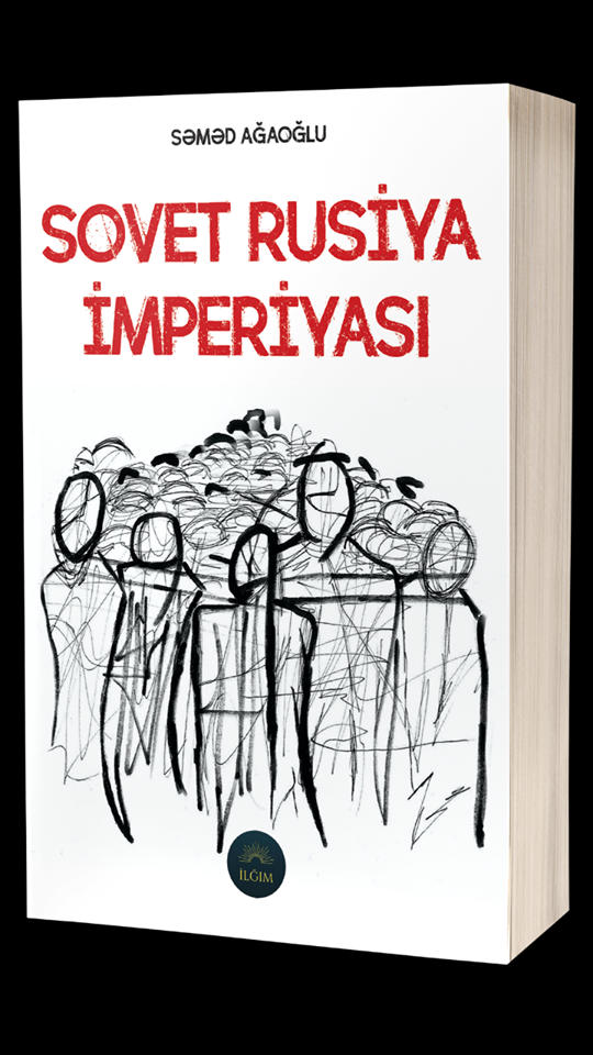 Səməd Ağaoğlunun “Sovet Rusiya İmperiyası” kitabı çap olunub<br>