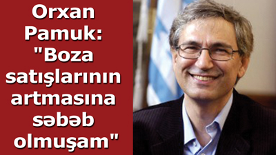 <span>Orxan Pamuk: \"Boza satışlarının artmasına səbəb olmuşam\"	
	
	</span>