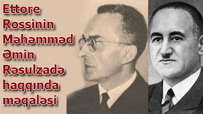 Ettore Rossinin Məhəmməd Əmin Rəsulzadə haqqında məqaləsi