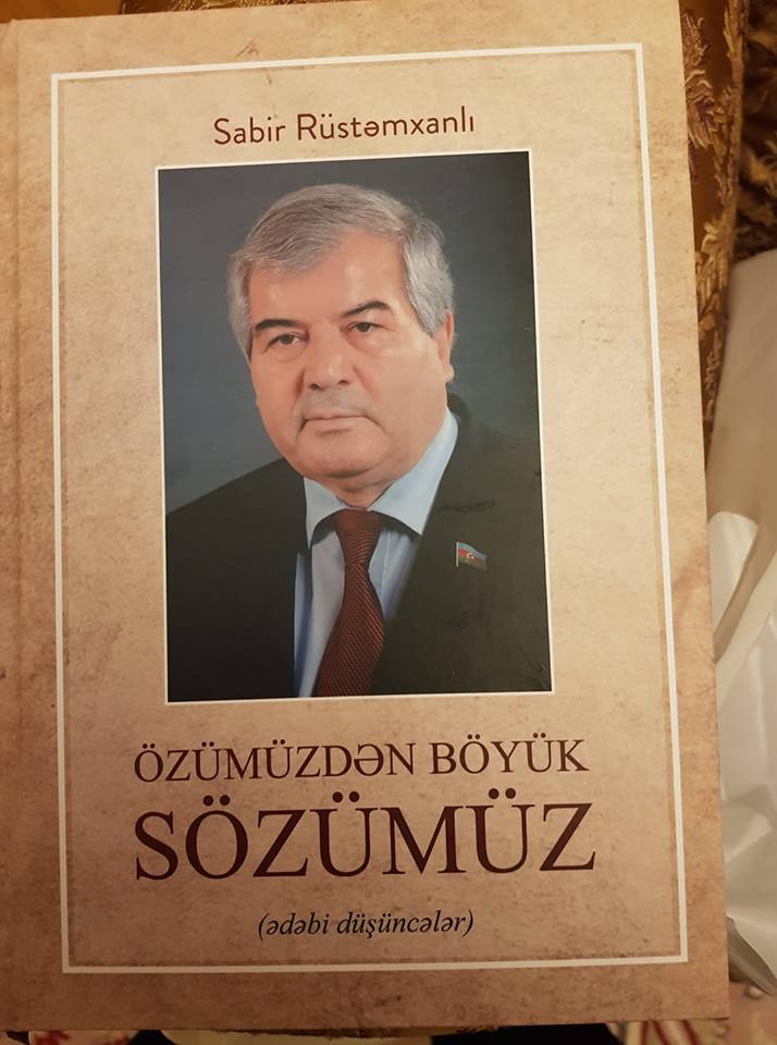 Sabir Rüstəmxanlının “Özümüzdən böyük sözümüz” adlı kitabı çap olunub<br>