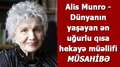 Alis Munro - Dünyanın yaşayan ən uğurlu qısa hekayə müəllifi - <span>MÜSAHİBƏ</span><br>