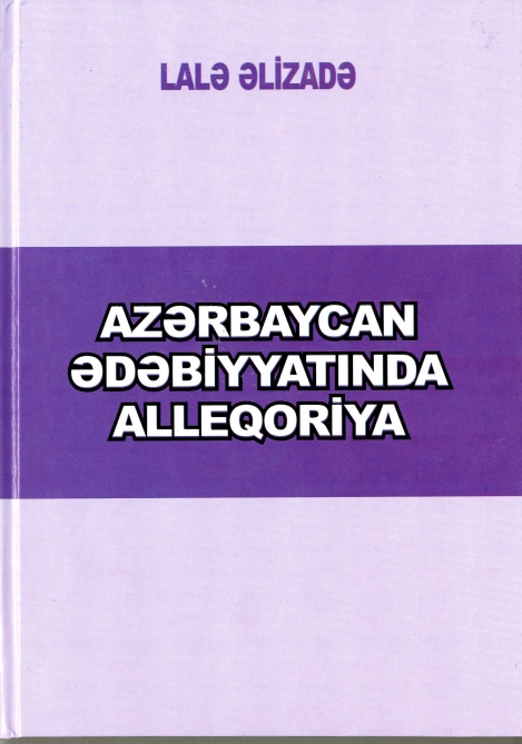 “Azərbaycan ədəbiyyatında alleqoriya” monoqrafiyası çapdan çıxıb