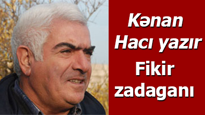 <span>Kənan Hacı - Fikir zadaganı
	</span>