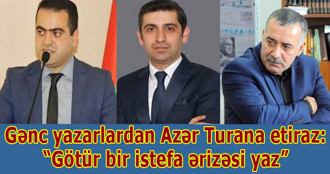 <span style="font-weight: bold;">Gənc yazarlardan Azər Turana etiraz:“Götür bir istefa ərizəsi yaz”
	
	
	</span>