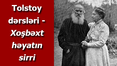 <span>Tolstoy dərsləri - Xoşbəxt həyatın sirri 	
	</span>