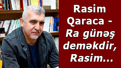<span>Rasim Qaraca - </span><span>Ra günəş deməkdir, Rasim...</span>