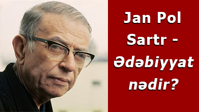 <span>Jan Pol Sartr - Ədəbiyyat nədir?</span>
