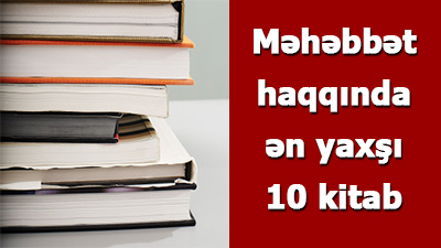 <span>Məhəbbət haqqında ən yaxşı 10 kitab	
	</span>