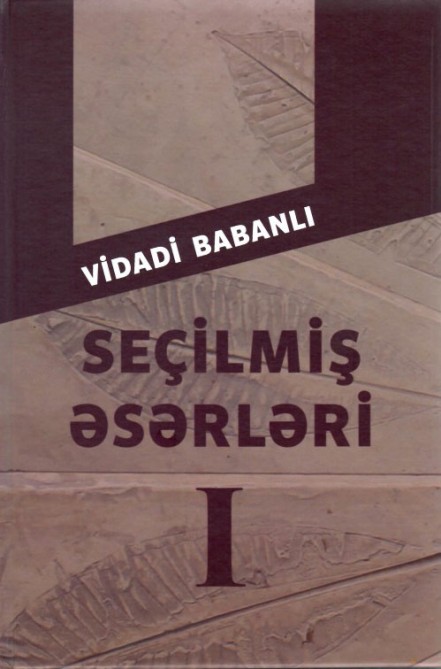 Vidadi Babanlının iki cilddən ibarət “Seçilmiş əsərləri” çap 
edilib