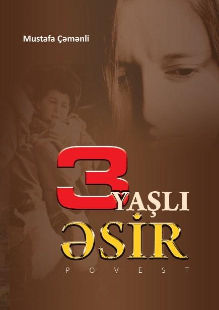 Mustafa Çəmənlinin “Üç yaşlı əsir” adlı kitabı nəşr olundu