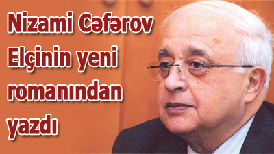 Nizami Cəfərov - Tarixin müasirliyi və ya “Baş”ın metafizikasından “O”nun apokalipsisinə