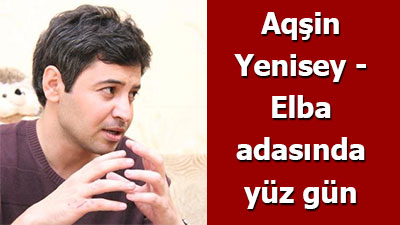 Aqşin Yenisey - Elba adasında yüz gün