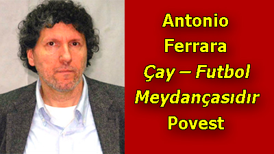 Antonio Ferrara - <span>Çay – Futbol Meydançasıdır II	
	</span>