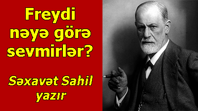 <span>Səxavət Sahil - Freydi nəyə görə sevmirlər?</span><br>