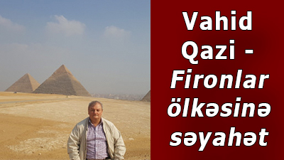 Vahid Qazi - Fironlar ölkəsinə səyahət