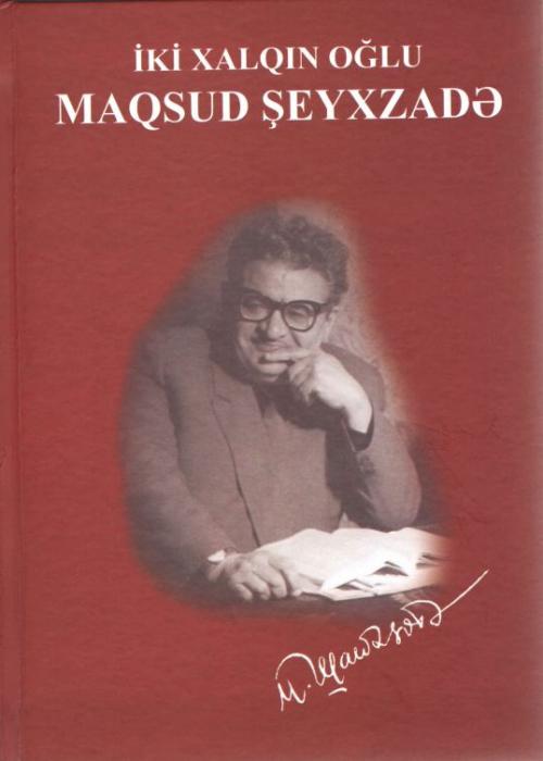 "İki xalqın oğlu Maqsud Şeyxzadə" kitabı işıq üzü görüb