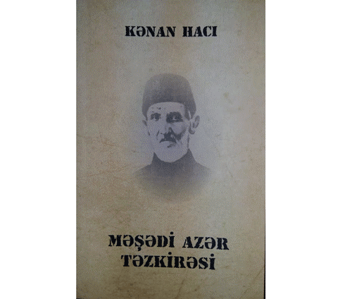 Kənan Hacının "Məşədi Azər təzkirəsi" adlı kitabı çap olunub