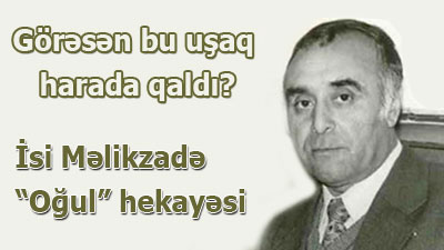 <span>İsi Məlikzadə - Oğul	
	</span>
