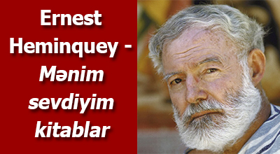 Ernest Heminquey - Mənim sevdiyim kitablar