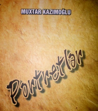 Muxtar Kazımoğlunun «Portretlər»i çap edilib