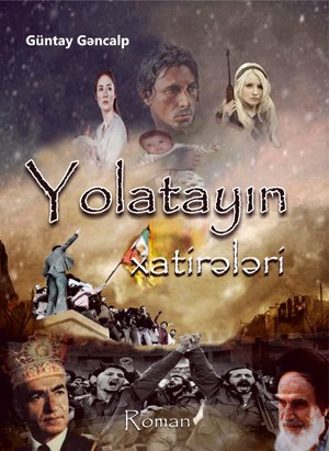 Güntay Gəncalpdan yeni roman - \"Yolatayın Xatirələri\"