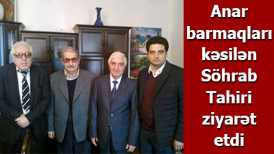 Anar barmaqları kəsilən Söhrab Tahiri ziyarət etdi
