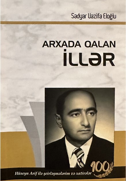 Hüseyn Arifin anadan olmasının 100 illiyi münasibətilə “Arxada qalan illər” adlı kitab nəşr edilib