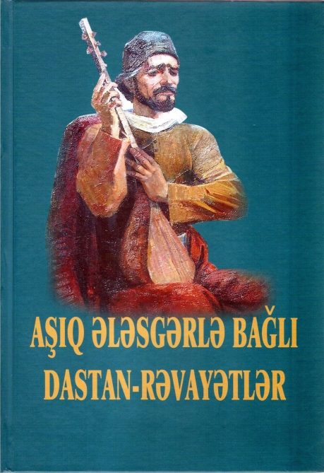 “Aşıq Ələsgərlə bağlı dastan-rəvayətlər” adlı kitab işıq üzü görüb