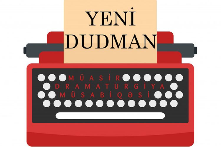 “Yeni dudman” Müasir Dramaturgiya Müsabiqəsi elan edilib