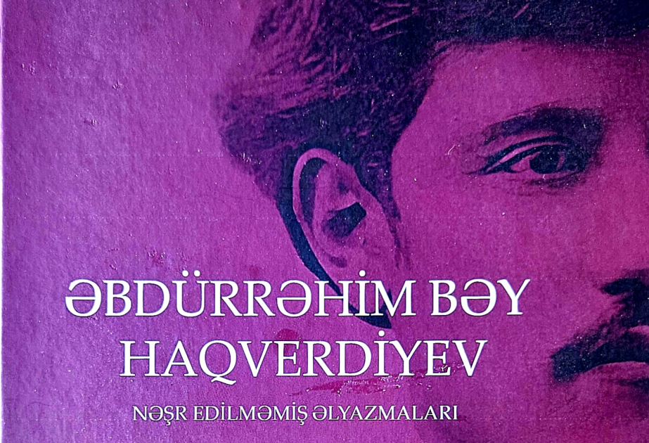 “Əbdürrəhim bəy Haqverdiyev. Nəşr edilməmiş əlyazmaları”&nbsp; kitabı nəşr edilib