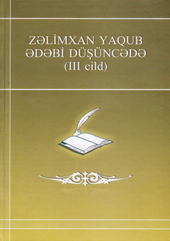 “Zəlimxan Yaqub ədəbi düşüncələrdə” kitabının üçüncü cildi nəşr edilib