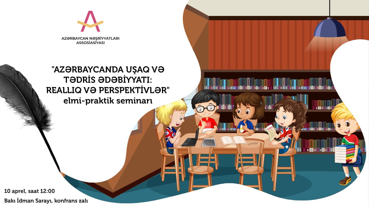 Uşaq və tədris ədəbiyyatı ilə bağlı seminar keçiriləcək