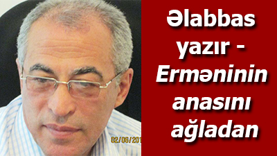 <span>Əlabbas - Erməninin anasını ağladan</span>
